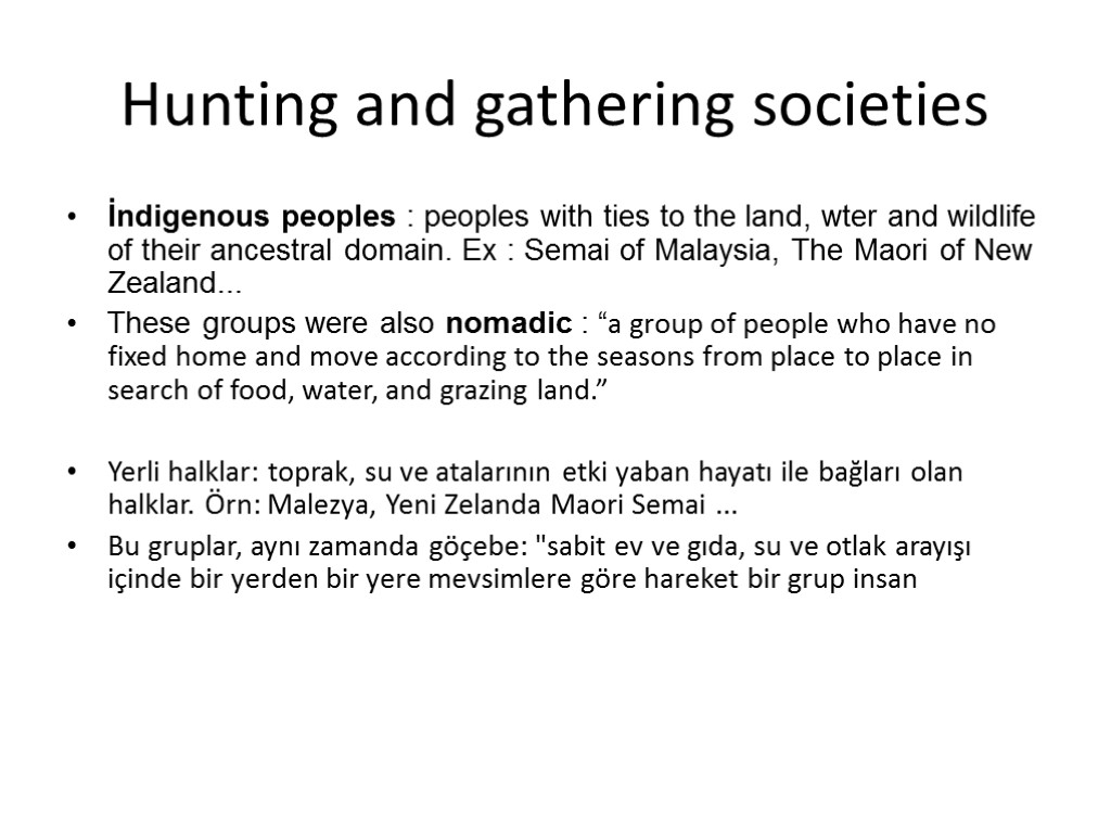 Hunting and gathering societies İndigenous peoples : peoples with ties to the land, wter